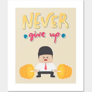 NEVER GIVE UP Posters and Art
